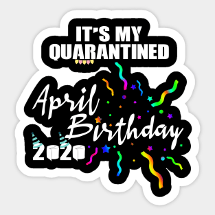 April Birthday Quarantined 2020 Sticker